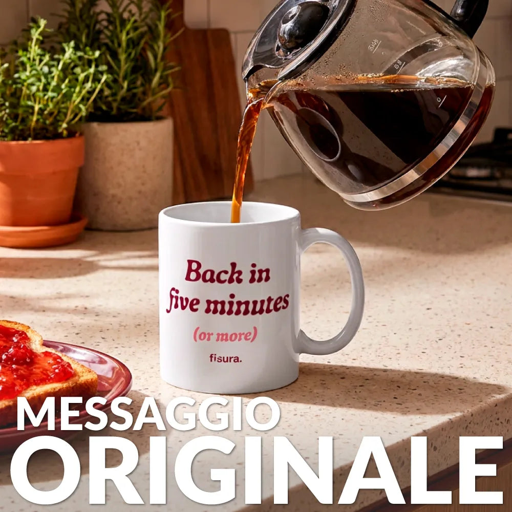 Mug - Back in five minutes